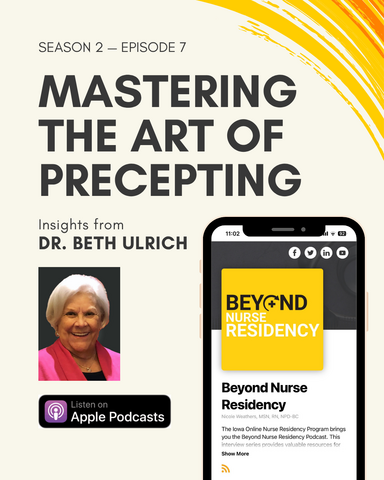 Promotional graphic for a podcast episode titled 'Season 2 - Episode 7: Mastering the Art of Precepting' featuring insights from Dr. Beth Ulrich. The podcast is part of the 'Beyond Nurse Residency' series by the Iowa Online Nurse Residency Program. It is available on Apple Podcasts.