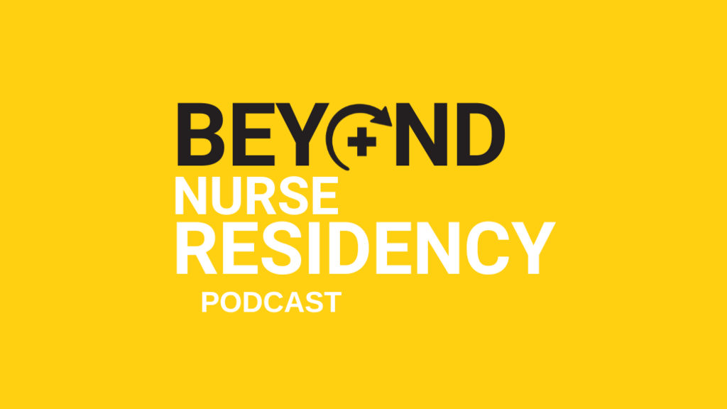Beyond Nurse Residency Podcast