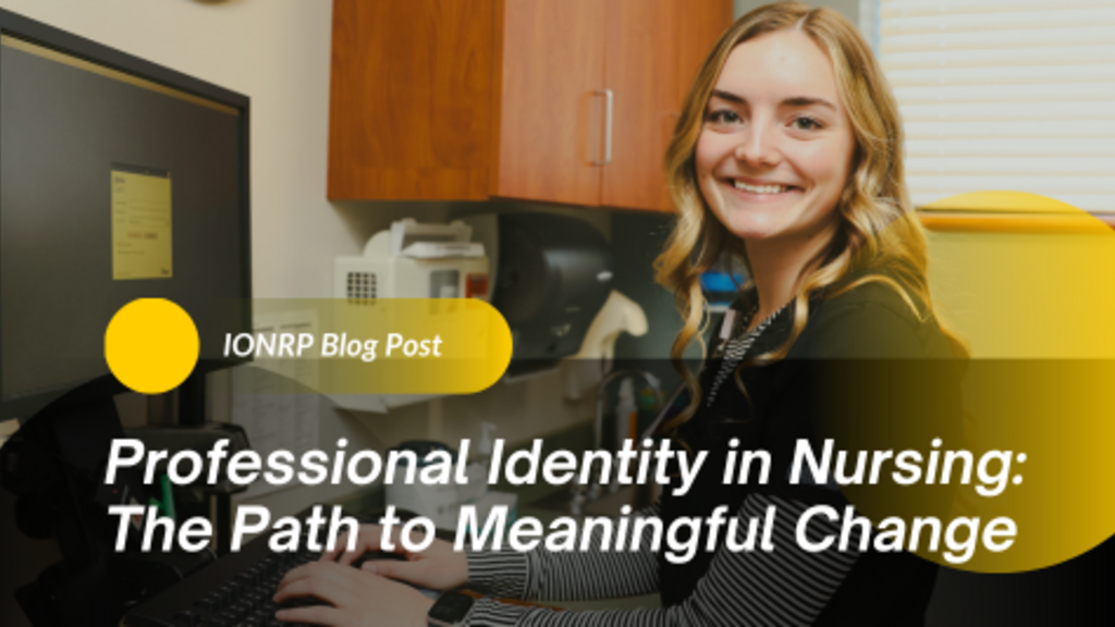 Professional Identity in Nursing: The Path to Meaningful Change