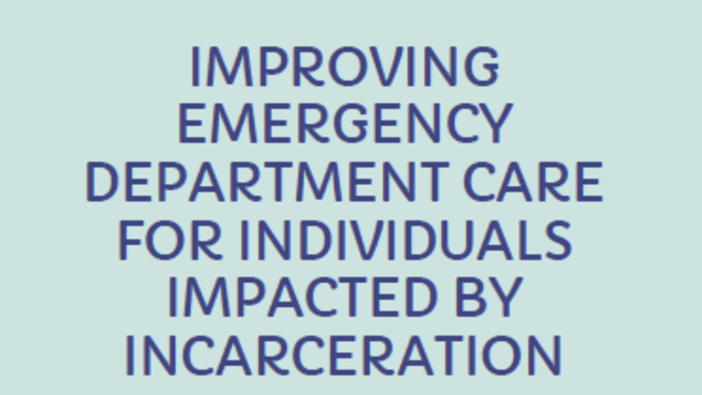 Cover of pamphlet - IMPROVING EMERGENCY DEPARTMENT CARE FOR INDIVIDUALS IMPACTED BY INCARCERATION